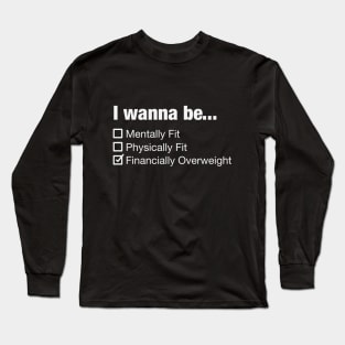 Stay fit and financially overweight ;) Long Sleeve T-Shirt